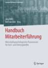 Handbuch Mitarbeiterführung: Wirtschaftspsychologisches Praxiswissen für Fach- und Führungskräfte Handbuch Mitarbeiterführung: Wirtschaftspsychologisches Praxiswissen für Fach- und Führungskräfte